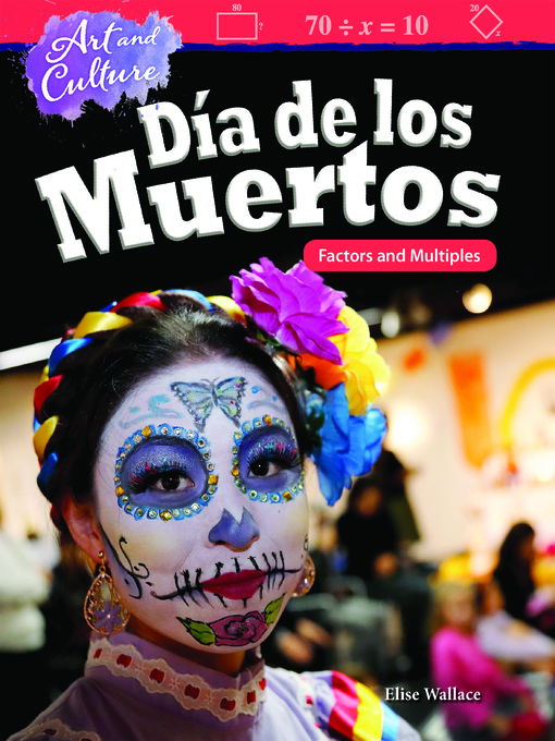 Elise Wallace创作的Art and Culture: Día de los Muertos: Factors and Multiples作品的详细信息 - 可供借阅